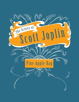 Paperback The Scores of Scott Joplin - Pine Apple Rag - Sheet Music for Piano Book