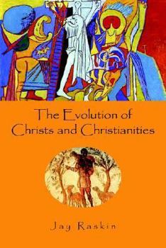 Paperback The Evolution of Christs and Christianities Book