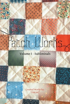 Paperback Patch Works: A Collection of Meditative Poetry: Volume I - Subliminals Book