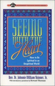 Paperback Seeing With the Heart: How to Be Spiritual in an Unspiritual World Book