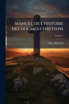 Paperback Manuel de l'histoire des dogmes chrétiens; Volume 1 [French] Book