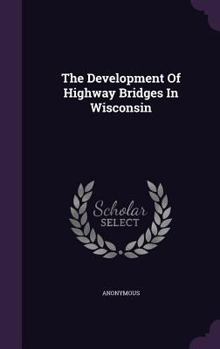 The Development of Highway Bridges in Wisconsin