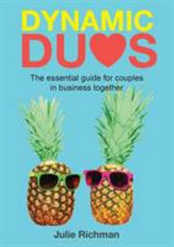 Paperback Dynamic Duos: the essential guide for couples in business together Book