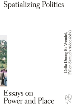Paperback Spatializing Politics: Essays on Power and Place Book