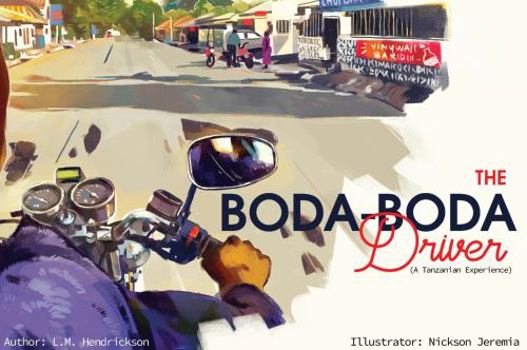 Paperback The Boda-Boda Driver (A Tanzanian Experience) (Come To Africa!) Book