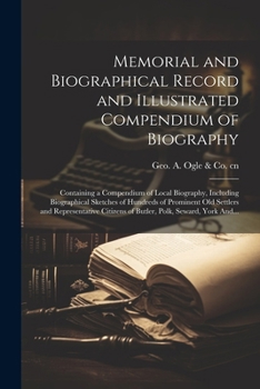 Paperback Memorial and Biographical Record and Illustrated Compendium of Biography; Containing a Compendium of Local Biography, Including Biographical Sketches Book