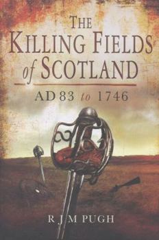 Hardcover The Killing Fields of Scotland: AD 83 to 1746 Book