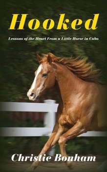 Paperback Hooked: Lessons of the Heart From a Little Horse in Cabo Book