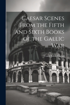 Paperback Caesar Scenes From the Fifth and Sixth Books of the Gallic War Book