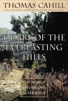 Hardcover Desire of the Everlasting Hills: The World Before and After Jesus Book