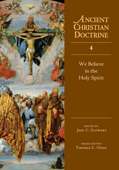 We Believe in the Holy Spirit - Book #4 of the Ancient Christian Doctrine