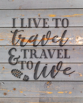 Paperback I Live To Travel & Travel To Live: Family Camping Planner & Vacation Journal Adventure Notebook - Rustic BoHo Pyrography - Gray Boards Book