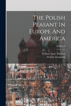 Paperback The Polish Peasant In Europe And America; Volume 4 Book