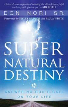 Paperback Supernatural Destiny: Answering God's Call on Your Life Book