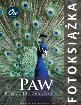 Paw: Fotoksiążka: Ponad 100 obrazów HD