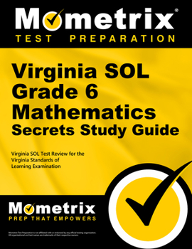Virginia SOL Grade 6 Mathematics Secrets: Virginia SOL Test Review for the Virginia Standards of Learning Examination
