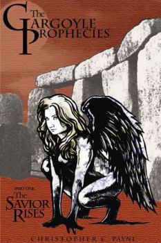 The Gargoyle Prophecies, Part I, The Savior Rises