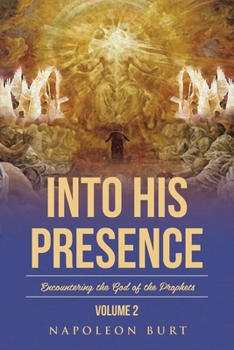 Paperback Into His Presence, Volume 2: Encountering the God of the Prophets Book