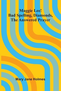 Maggie Lee!: Bad spelling, Diamonds, The answered prayer