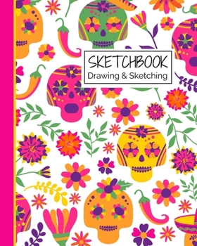 Sketchbook Drawing & Sketching: Dia de los Muertos Sugar Skulls & Jalapenos Themed Sketch Book for Creative Doodling. Blank Sketch Paper Notebook for Kids and Adults. Halloween Edition
