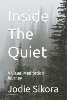 Paperback Inside The Quiet: A Visual Meditation Journey Book