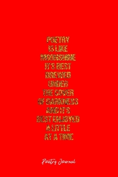 Poetry Journal: Dot Grid Journal -Poetry Is Like Moonshine It's Best Brewed Under The Cover Of Darkness And It's Best Enjoyed A Little At A Time - Red ... Travel, Goal, Bullet Notebook - 6x9 120 page