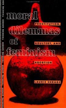 Paperback Moral Dilemmas of Feminism: Prostitution, Adultery, and Abortion Book
