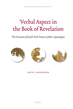 Hardcover Verbal Aspect in the Book of Revelation: The Function of Greek Verb Tenses in John's Apocalypse Book