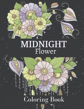 Paperback Midnight Flower Coloring Book: Coloring Book with 45+ Flower Designs for Relaxation. Book