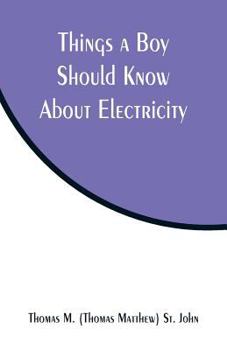 Paperback Things a Boy Should Know About Electricity Book