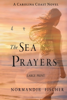 Paperback The Sea Prayers: A Carolina Coast Novel [Large Print] [Large Print] Book