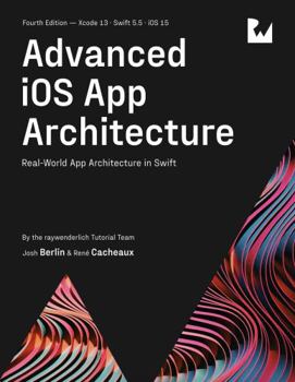 Paperback Advanced iOS App Architecture (Fourth Edition): Real-World App Architecture in Swift Book