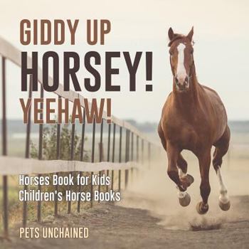 Paperback Giddy Up Horsey! Yeehaw! Horses Book for Kids Children's Horse Books Book