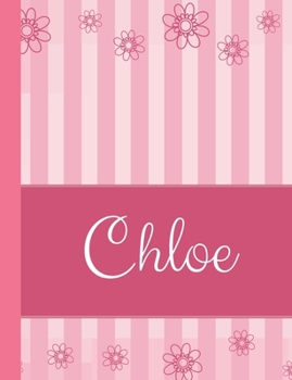Chloe: Personalized Name College Ruled Notebook Pink Lines and Flowers