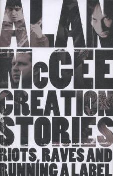 Hardcover Creation Stories: Riots, Raves and Running a Label Book