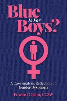 Paperback Blue Is For Boys?: A Case Analysis Reflection on Gender Dysphoria Book