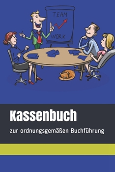 Kassenbuch zur ordnungsgemäßen Buchführung, 120 Seiten, Deutsch, mit allen notwendigen Angaben: Im praktischen Taschenbuch-Format, Business Design (German Edition)