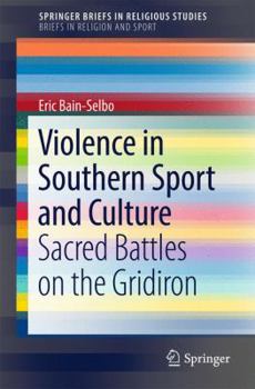 Paperback Violence in Southern Sport and Culture: Sacred Battles on the Gridiron Book