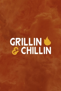 Paperback Grillin' & Chillin': Notebook Journal Composition Blank Lined Diary Notepad 120 Pages Paperback Orange Texture BBQ Book