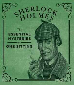 Hardcover Sherlock Holmes: The Essential Mysteries in One Sitting Book