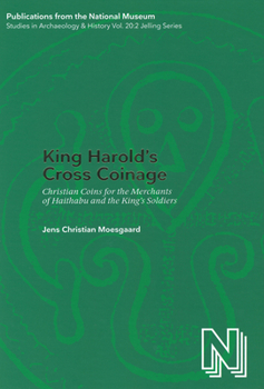 King Harold's Cross Coinage: Christian Coins for the Merchants of Haithabu and the King's Soldiers