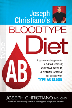 Paperback Joseph Christiano's Bloodtype Diet AB: A Custom Eating Plan for Losing Weight, Fighting Disease & Staying Healthy for People with Type AB Blood Book