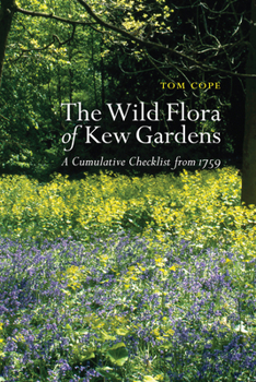 Paperback The Wild Flora of Kew Gardens: A Cumulative Checklist from 1759 Book