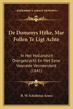 Paperback De Domenys Hifke, Mar Follen Te Ligt Achte: In Het Hollandsch Overgebracht En Met Eene Voorrede Vermeerderd (1841) [Dutch] Book