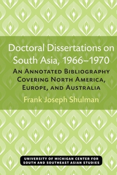Paperback Doctoral Dissertations on South Asia, 1966-1970: An Annotated Bibliography Covering North America, Europe, and Australia Book
