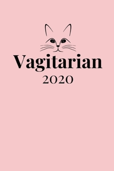 Paperback Vagitarian 2020: Diary And Goal Planner For Lesbians Or Bisexual Women- Week To View Appointment Book And Scheduler- Funny Gift Ideas F Book