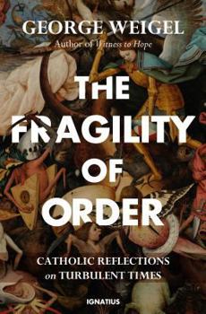 Paperback The Fragility of Order: Catholic Reflections on Turbulent Times Book