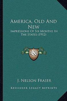 America, Old and New; Impressions of Six Months in the States