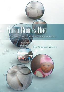 Hardcover Where Bubbles Meet: A Doctor's Journey Through Community Service Book