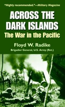 Mass Market Paperback Across the Dark Islands: The War in the Pacific Book